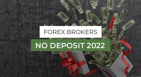 brokers with no deposit bonus 2022|Forex Brokers with No Deposit Bonus 2024 .